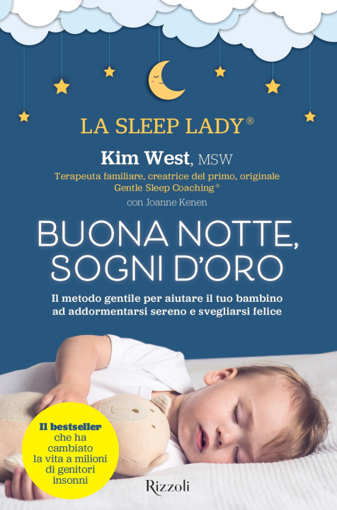 Kniha Buonanotte, sogni d'oro. Il metodo gentile per aiutare il tuo bambino ad addormentarsi sereno e svegliarsi felice Kim West