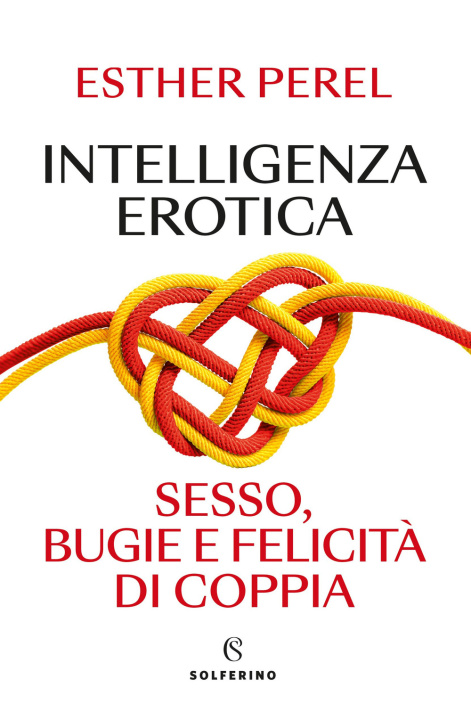 Kniha Intelligenza erotica. Sesso, bugie e felicità di coppia Esther Perel