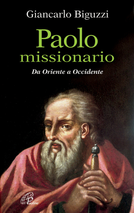 Könyv Paolo missionario. Da Oriente a Occidente Giancarlo Biguzzi