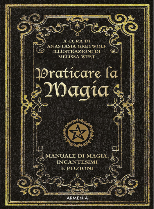 Könyv Praticare la magia. Manuale di magia, incantesimi e pozioni Anastasia Greywolf