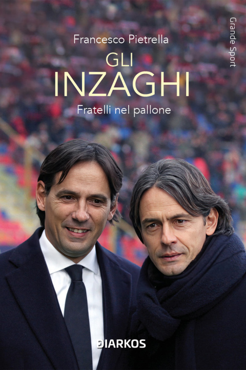 Könyv Inzaghi. Fratelli nel pallone Francesco Pietrella