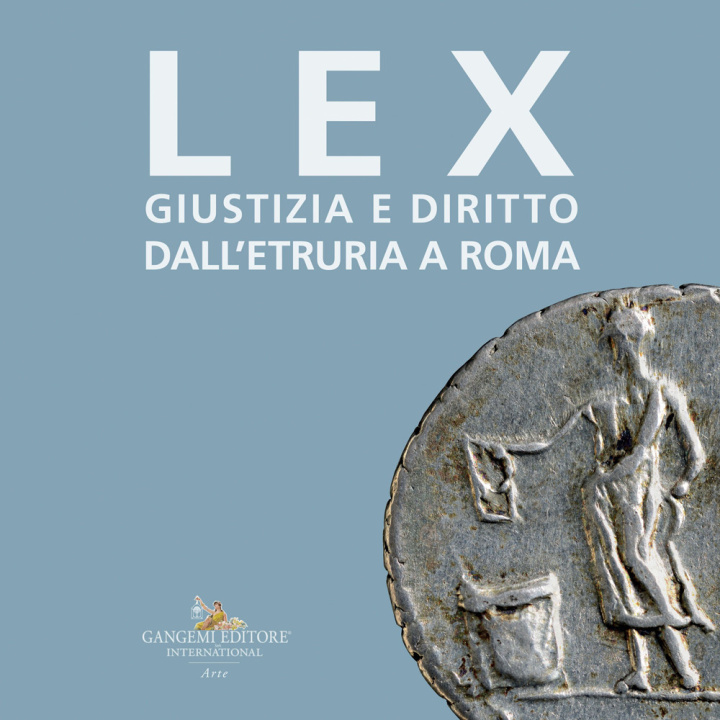 Книга Lex. Giustizia e diritto dall'Etruria a Roma. Catalogo della mostra (Roma, 27 maggio-10 settembre 2023) 