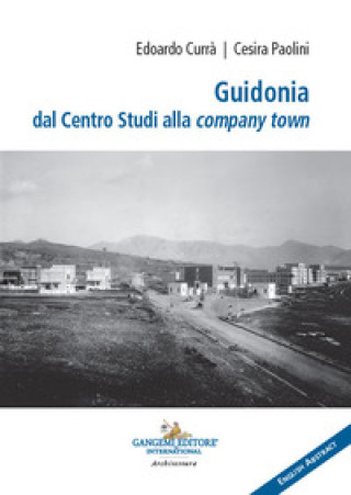 Kniha Guidonia dal Centro Studi alla company town. Ediz. italiana e inglese Edoardo Currà