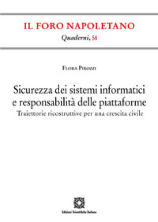 Kniha Sicurezza dei sistemi informatici e responsabilità delle piattaforme. Traiettorie ricostruttive per una crescita civile Flora Pirozzi
