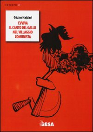 Kniha Evviva il canto del gallo nel villaggio comunista. Testo albanese a fronte Gëzim Hajdari