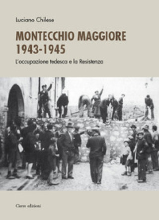 Kniha Montecchio Maggiore 1943-45. L’occupazione tedesca e la Resistenza Luciano Chilese