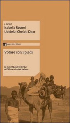 Könyv Votare con i piedi. La mobilità degli individui nell'Africa coloniale italiana 
