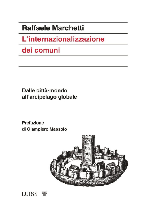 Kniha internazionalizzazione dei comuni. Dalle città-mondo all'arcipelago globale Raffaele Marchetti