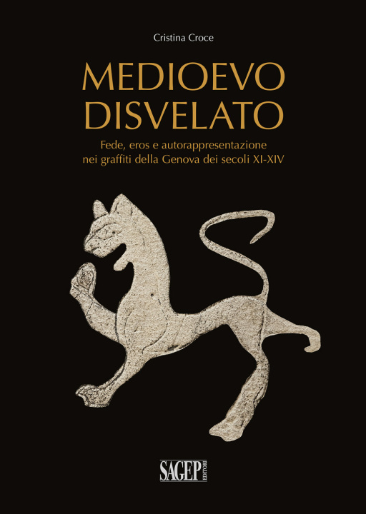 Kniha Medioevo disvelato. Fede, eros e autorappresentazione nei graffiti della Genova dei secoli XI-XIV Cristina Croce