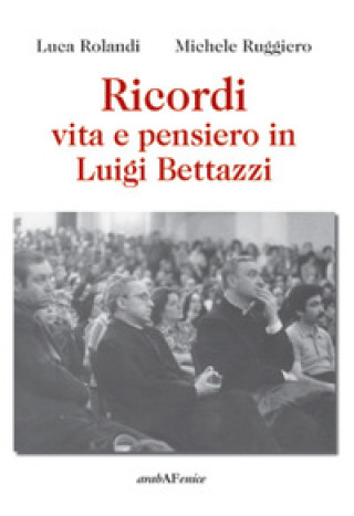 Kniha Ricordi, vita e pensiero in Luigi Bettazzi Luca Rolandi