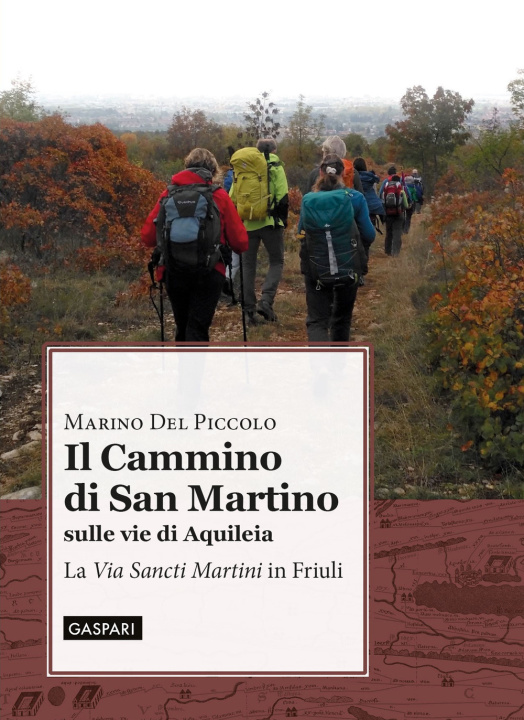 Carte cammino di San Martino sulle vie di Aquileia. La «Via Sancti Martini» in Friuli Marino Del Piccolo