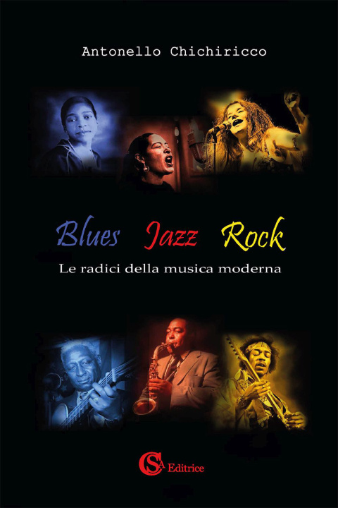 Könyv Blues, jazz, rock. Le radici della musica moderna Antonello Chichiricco