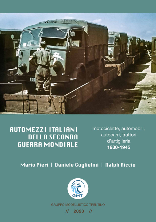 Book Automezzi italiani della Seconda Guerra Mondiale. Motociclette, automobili, autocarri, trattori d’artiglieria 1930-1945 Mario Pieri