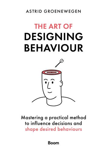 Kniha The Art of Designing Behaviour: Mastering a Practical Method to Influence Decisions and Shape Desired Behaviours 