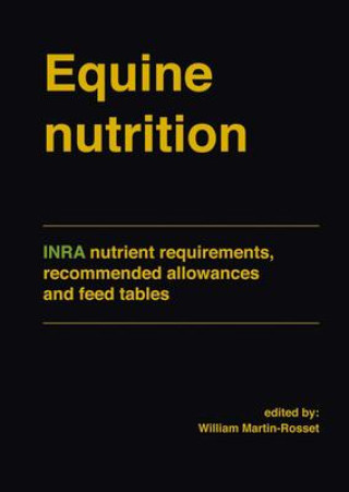 Könyv Equine Nutrition: Inra Nutrient Requirements, Recommended Allowances and Feed Tables 
