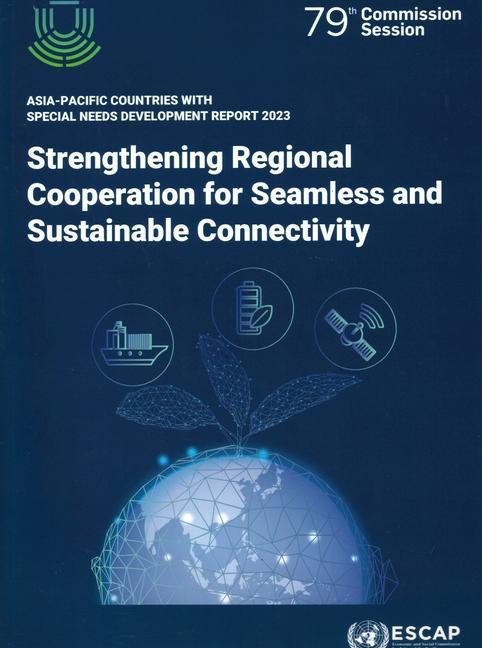 Kniha Asia-Pacific Countries with Special Needs Development Report 2023: Strengthening Regional Cooperation for Seamless and Sustainable Connectivity 
