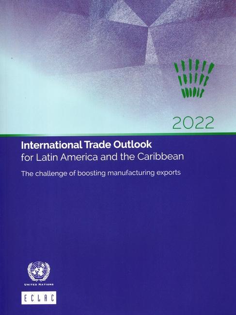 Kniha International Trade Outlook for Latin America and the Caribbean 2022: The Challenge of Boosting Manufacturing Exports 