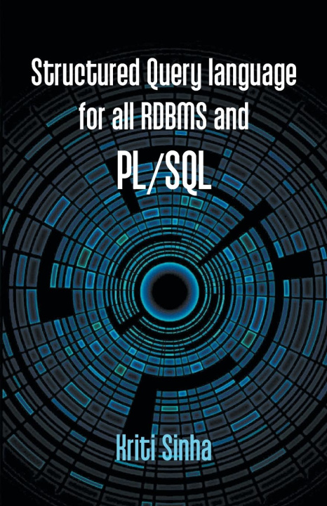 Knjiga Structured Query language for all RDBMS and PL/SQL Kriti Sinha