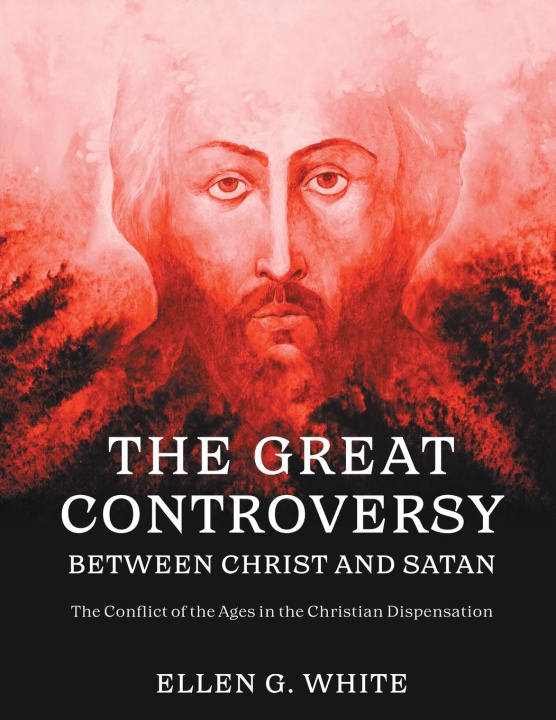 Knjiga The Great Controversy Between Christ and Satan Ellen G. White