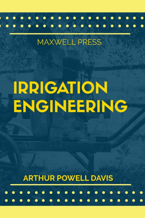 Knjiga Irrigation Engineering Arthur Powell Davis