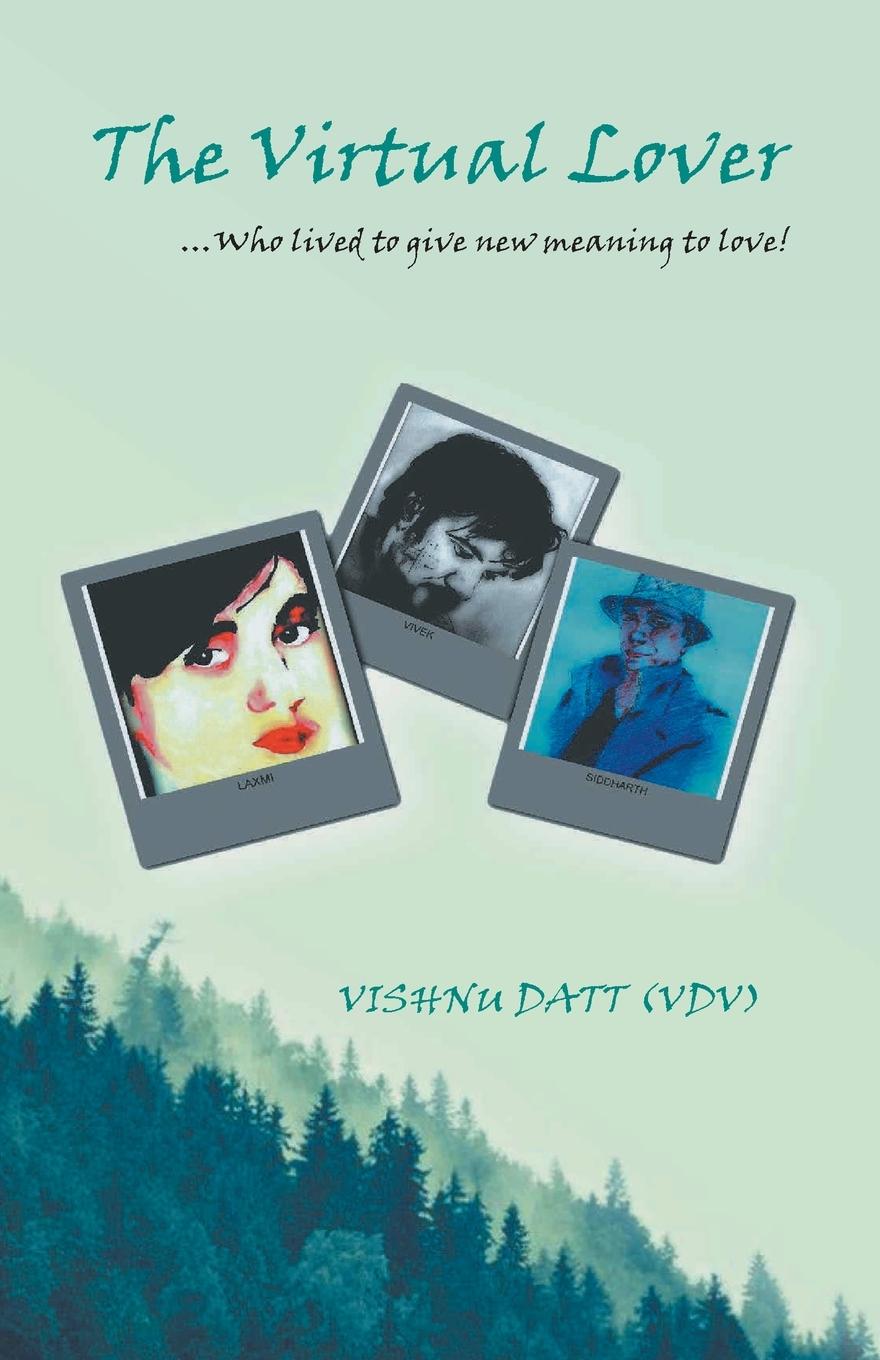 Buch The Virtual Lover...Who Lived To Give New Meaning To Love Vishnu Datt