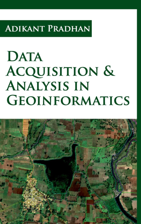 Knjiga Data Acquisition And Analysis In Geoinformatics Adikant Pradhan