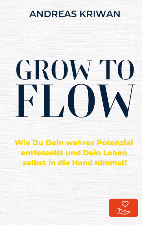 Knjiga GROW to FLOW Andreas Kriwan