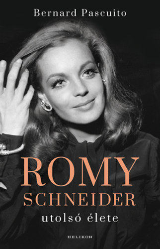 Kniha Romy Schneider utolsó élete Bernard Pascuito