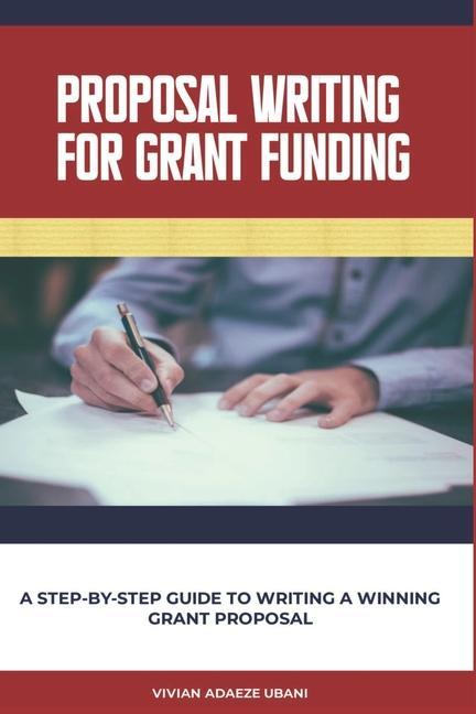 Książka Proposal Writing For Grant Funding: A Step-by-Step Guide to Writing a Winning Grant Proposal Giftie Umo