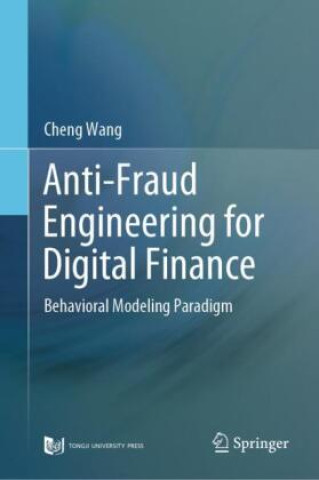 Kniha Anti-Fraud Engineering for Digital Finance: Behavioral Modeling Paradigm 