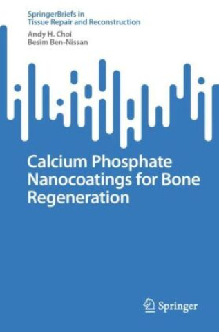 Книга Calcium Phosphate Nanocoatings for Bone Regeneration Andy H. Choi