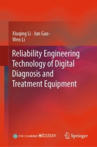 Buch Reliability Engineering Technology of Digital Diagnosis and Treatment Equipment Xiuqing Li
