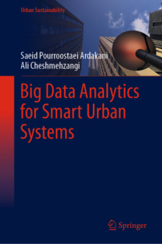 Książka Big Data Analytics for Smart Urban Systems Saeid Pourroostaei Ardakani