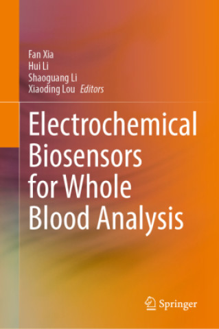 Kniha Electrochemical Biosensors for Whole Blood Analysis Fan Xia