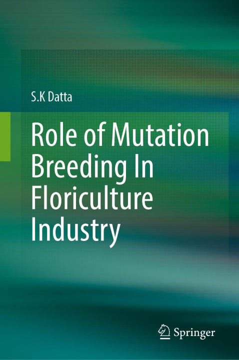 Carte Role of Mutation Breeding In Floriculture Industry S.K Datta