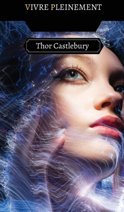 Knjiga Vivre Pleinement Thor Castlebury