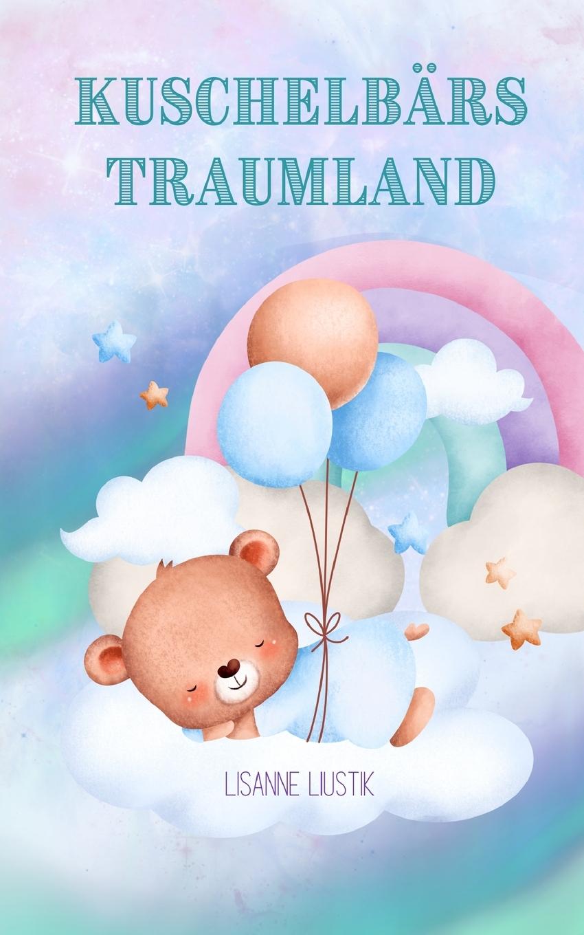 Knjiga Kuschelbärs Traumland Lisanne Liustik
