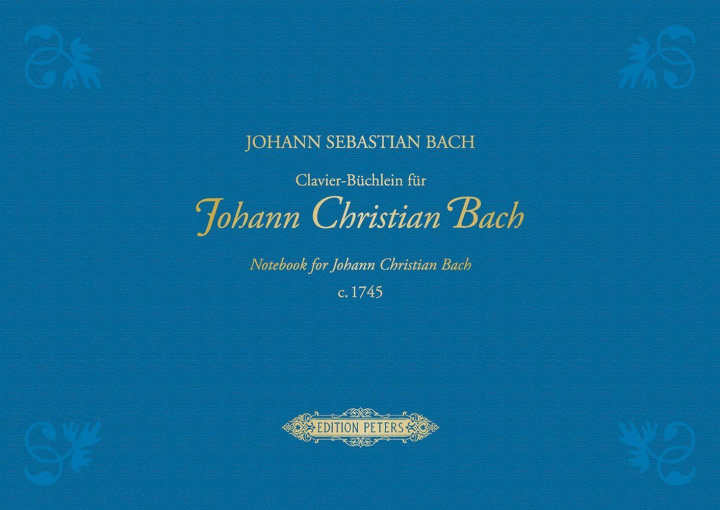 Kniha Clavier-Büchlein für Johann Christian Bach c. 1745 -URTEXT- (in Leinen gebunden, mit Goldprägung / clothbound edition with gold embossing) Christoph Wolff