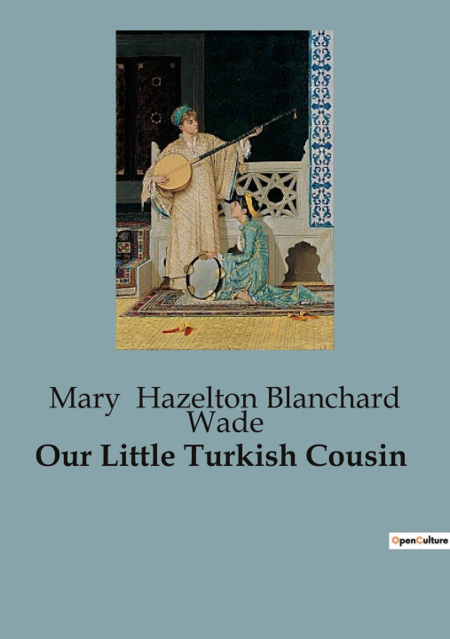 Könyv Our Little Turkish Cousin 