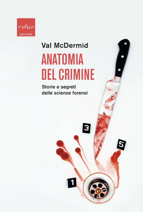 Carte Anatomia del crimine. Storie e segreti delle scienze forensi Val McDermid