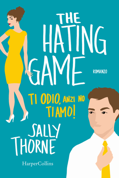 Kniha hating game. Ti odio, anzi no, ti amo! Sally Thorne