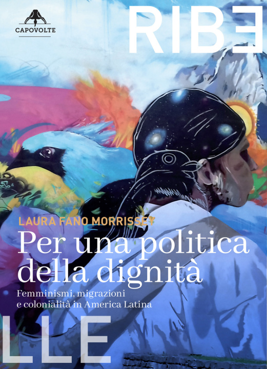 Kniha Per una politica della dignità. Femminismi, migrazioni e colonialità in America Latina Laura Fano Morrissey