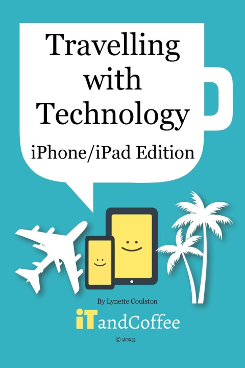 Książka Travelling with Technology (iPhone and iPad Edition) Lynette Coulston