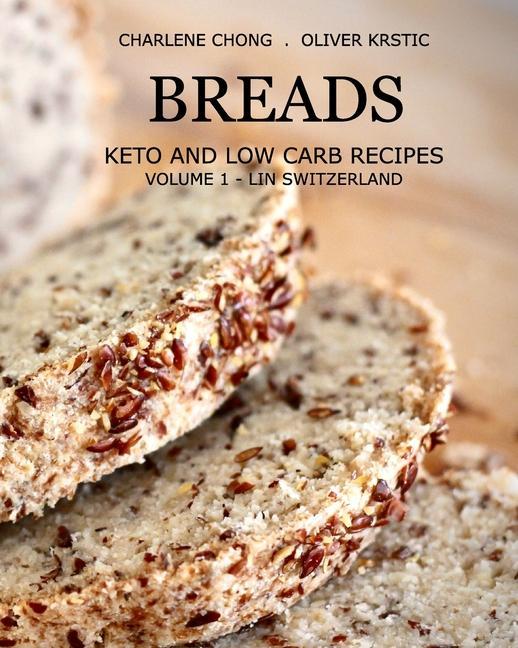 Carte Breads: Keto and Low Carb Recipes (Softcover): Volume 1 - Lin Switzerland Oliver Krstic