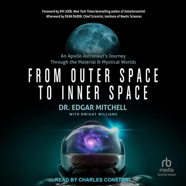 Digital From Outer Space to Inner Space: An Apollo Astronaut's Journey Through the Material and Mystical Worlds Avi Loeb