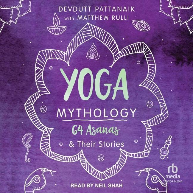Digital Yoga Mythology: 64 Asanas & Their Stories Matthew Rulli