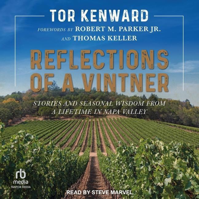 Digital Reflections of a Vintner: Stories and Seasonal Wisdom from a Lifetime in Napa Valley Thomas Keller
