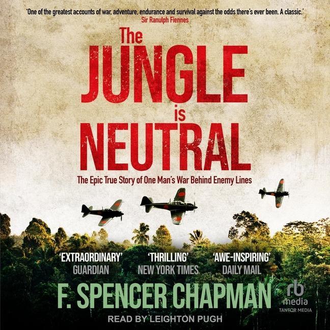 Digital The Jungle Is Neutral: The Epic True Story of One Man's War Behind Enemy Lines Leighton Pugh