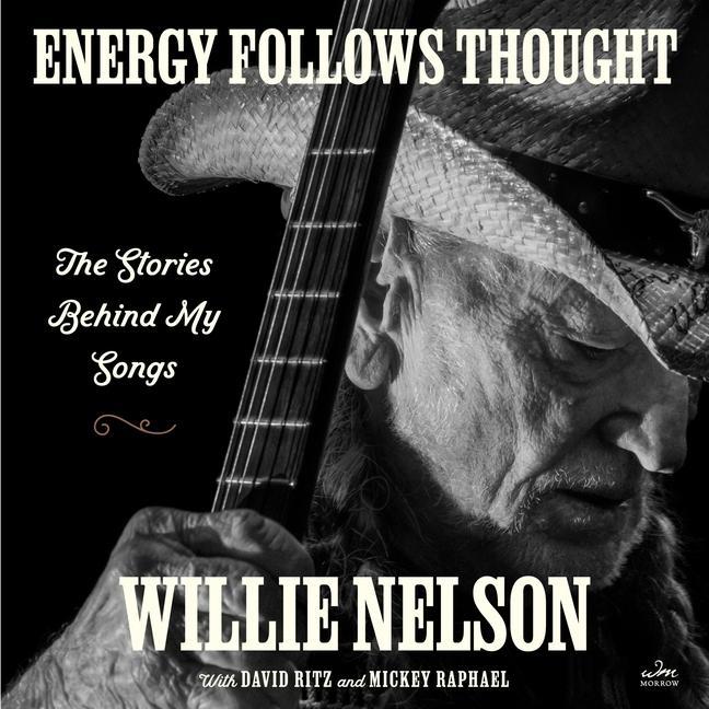 Digital Energy Follows Thought: The Stories Behind My Songs Willie Nelson