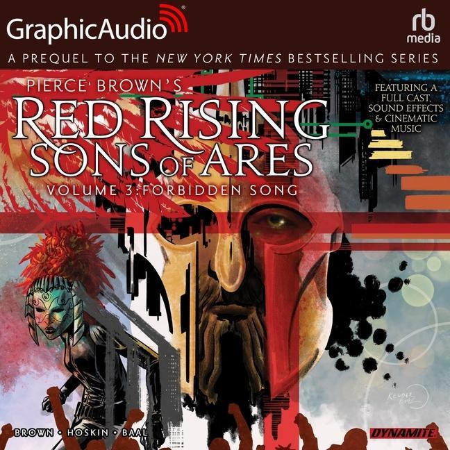 Digital Red Rising: Sons of Ares: Volume 3: Forbidden Song [Dramatized Adaptation]: Red Rising: Sons of Ares 3 Pierce Brown